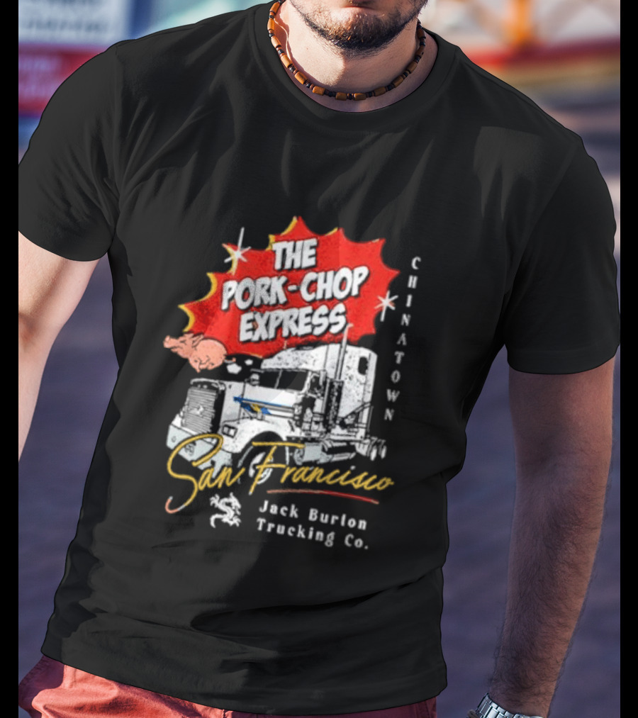 The Pork Chop Express Chinatown San Francisco Jack Burton Trucking Co T-Shirt