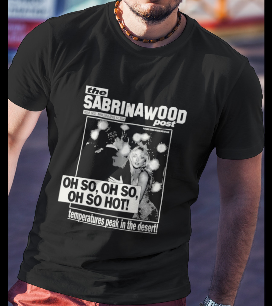 The SABRINAWOOD Post OH SO, OH SO, OH SO HOT! Temperatures Past 8 In The South T-Shirt
