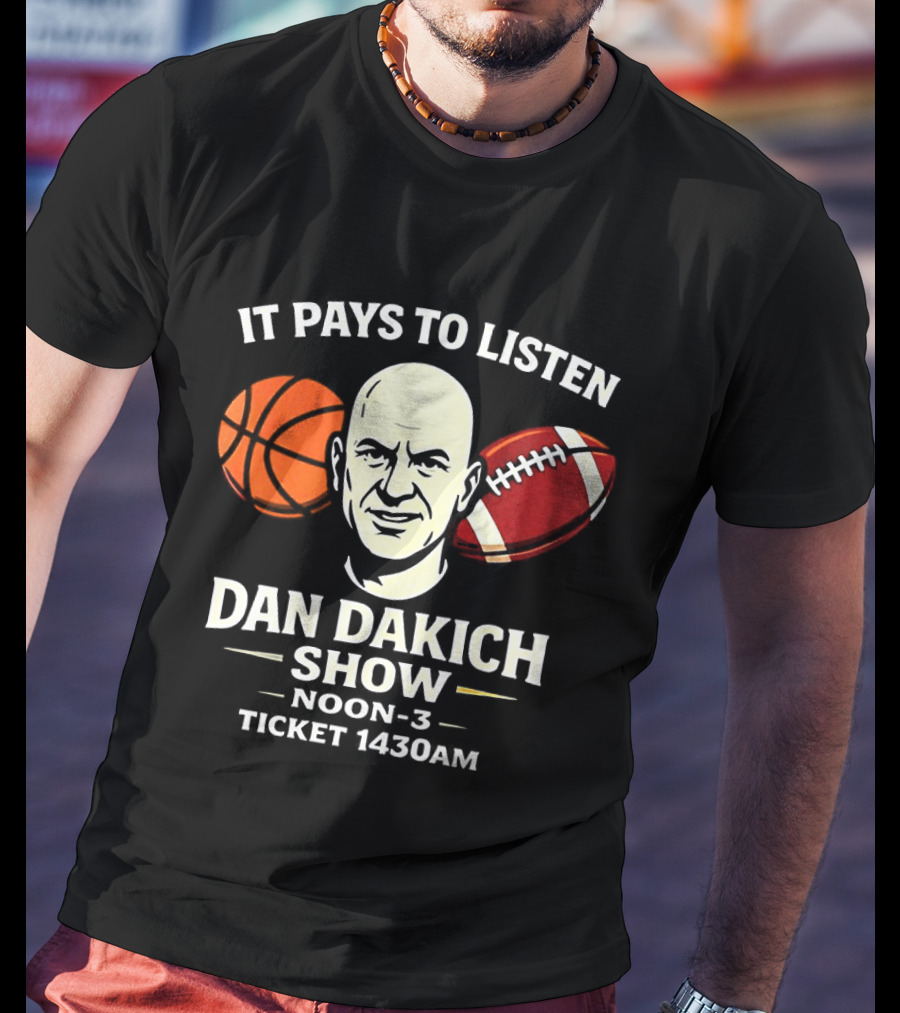 Dan Dakich Show Sports Talk Noon 3 It Pays To Listen Ticket 1430AM T-Shirt