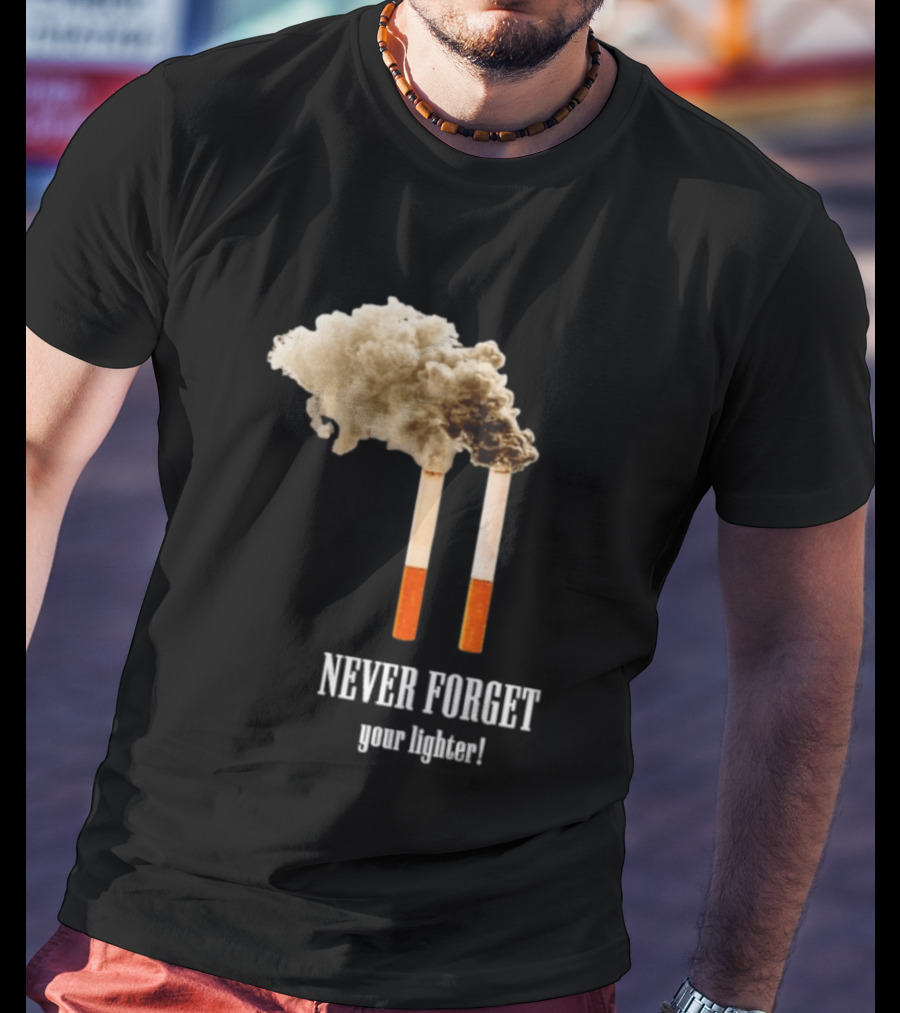 Never Forget Your Lighter Smoking Cigarettes Twin Towers T-Shirt