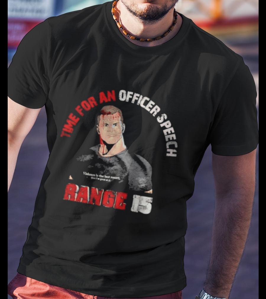 Range 15 Time For An Officer Speech Nick Palmisciano T-Shirt