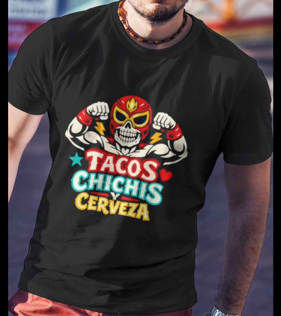 Tacos Chichis Y Cerveza Luchador Mask Flexing Muscles T-Shirt
