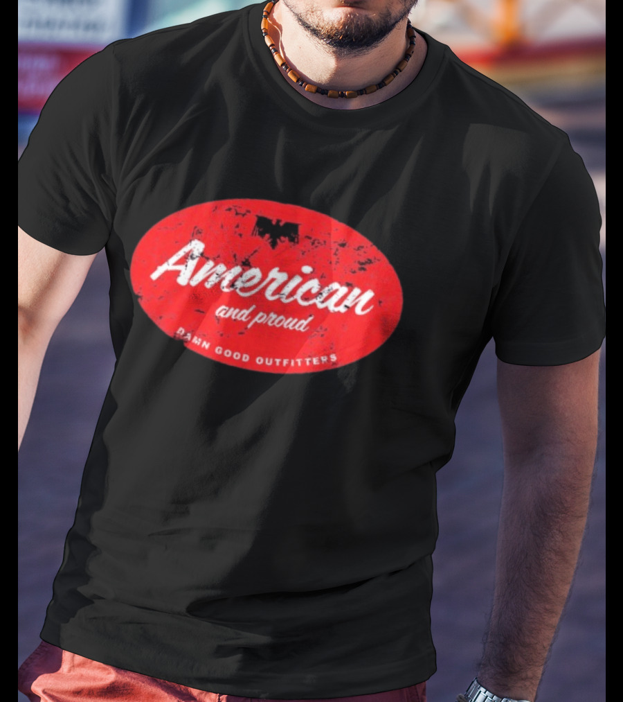 American And Proud Damn Good Outfitters Eagle T-Shirt