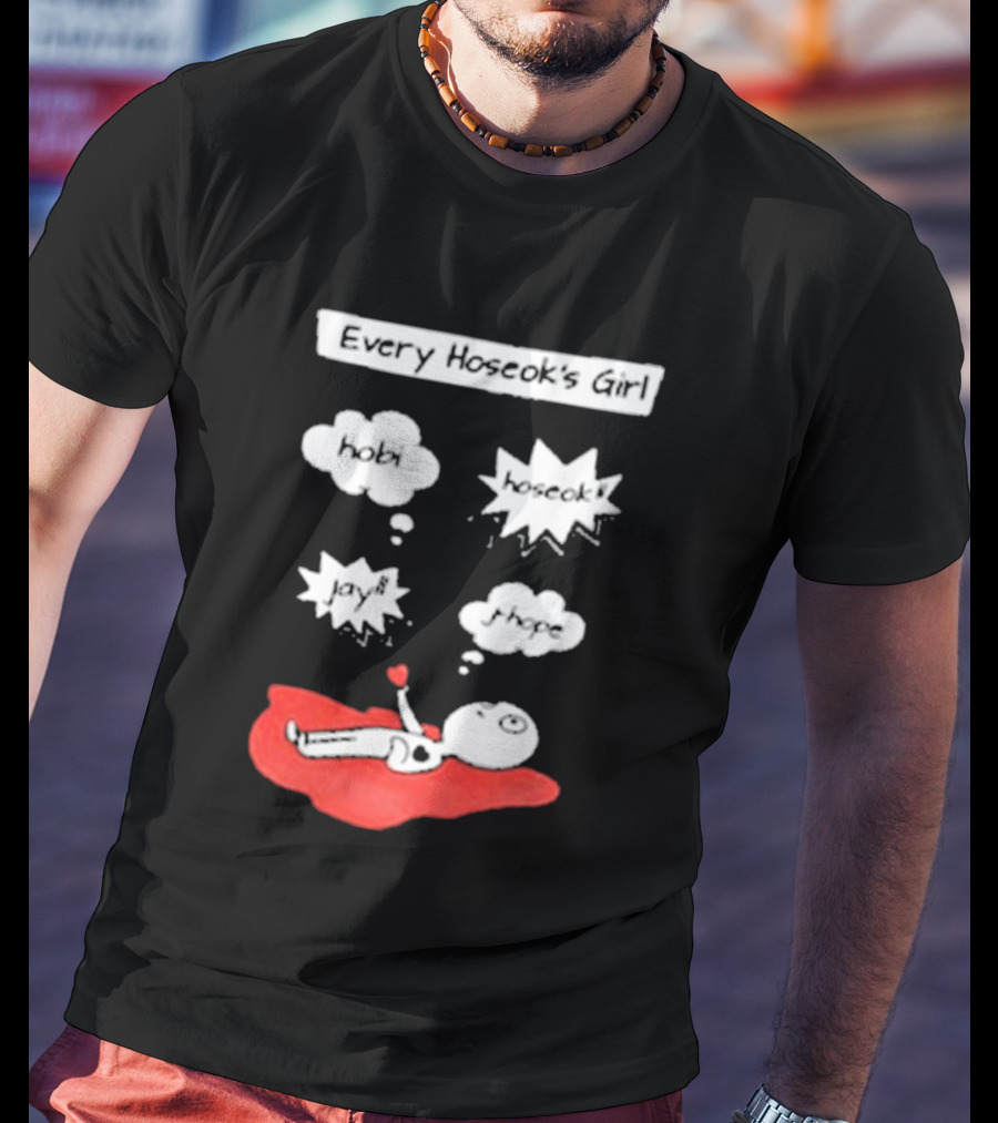 Every Hoseok's Girl Hobi Hoseok Jay J Hope Idol Fan T-Shirt