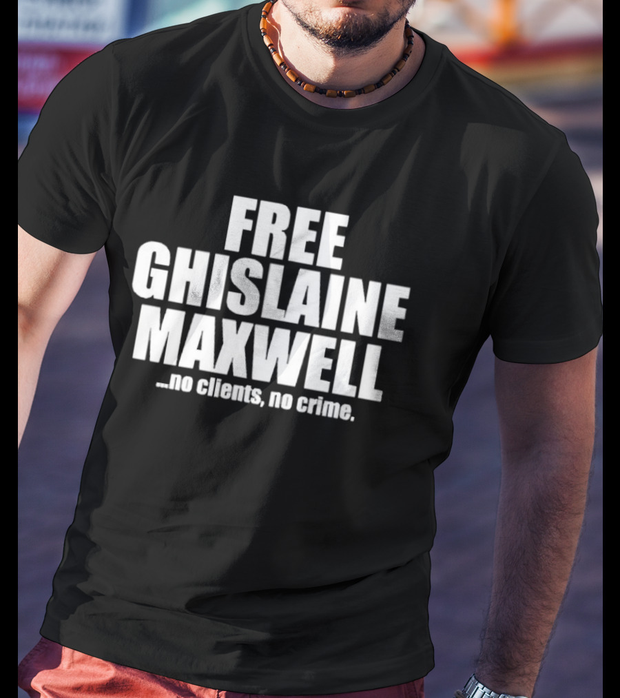 Free Ghislaine Maxwell No Clients No Crime T-Shirt