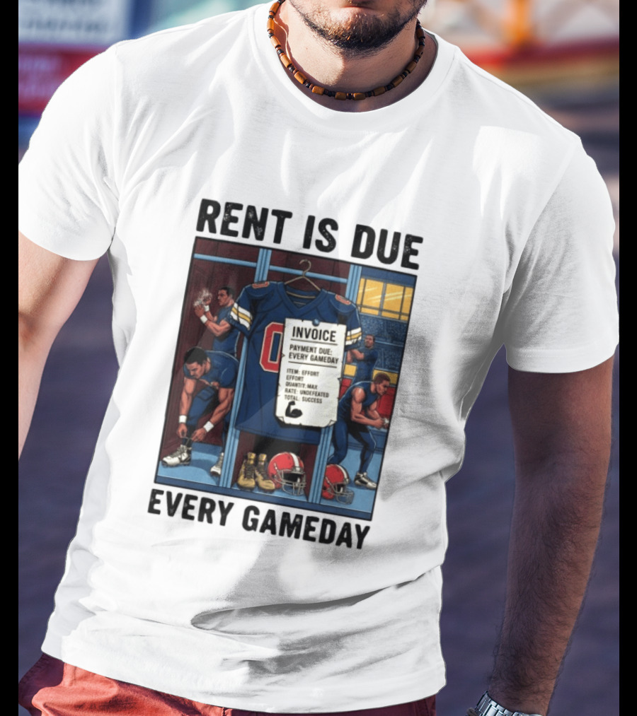 Rent Is Due Every Gameday Football Locker Room Motivation Jersey Invoice T-Shirt