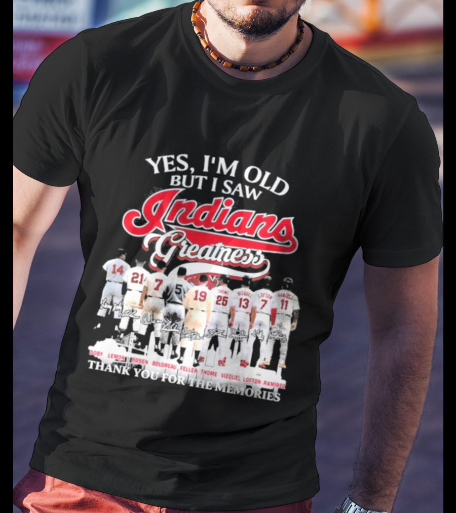 Yes I'm Old But I Saw Indians Greatness Thank You For The Memories T-Shirt