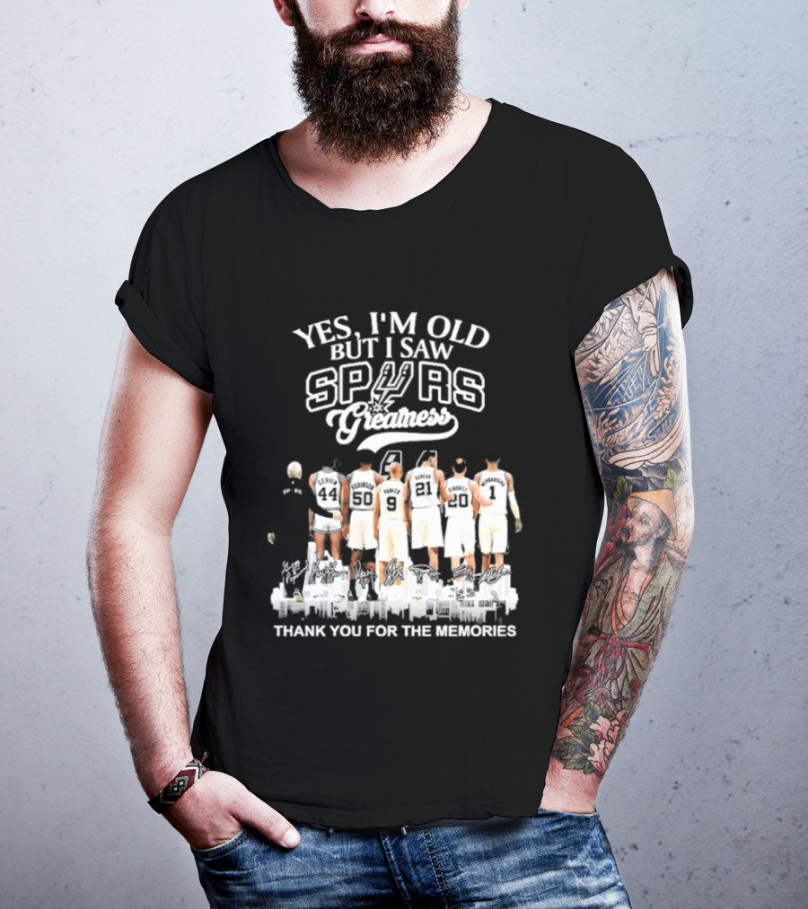 Yes I'm Old But I Saw Spurs Greatness Thank You For The Memories T-Shirt