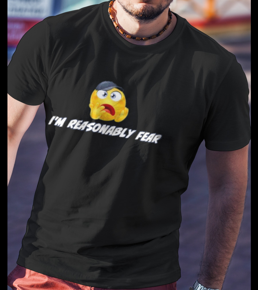 I'm Reasonably Fear Emoji Reaction T-Shirt