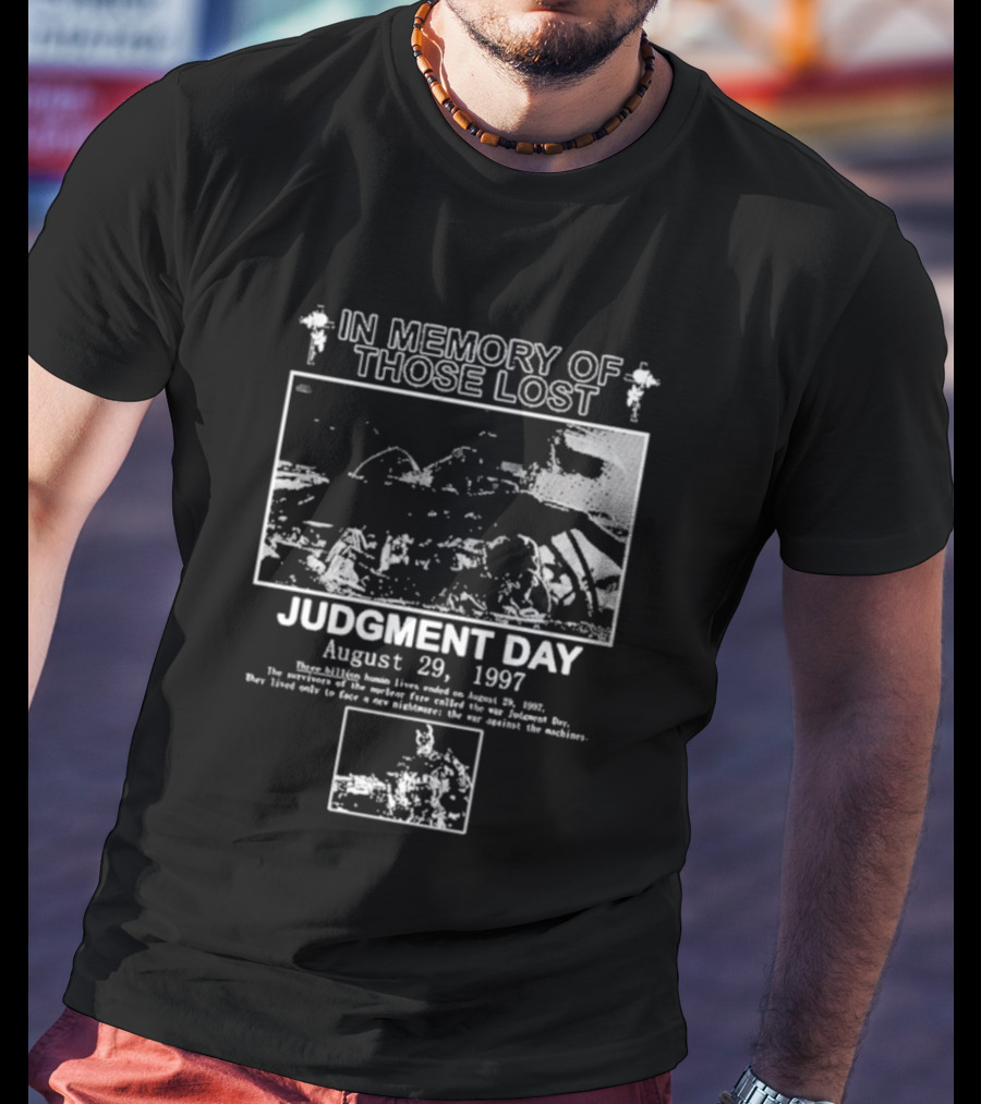 In Memory Of Those Lost Judgment Day August 29 1997 T-Shirt