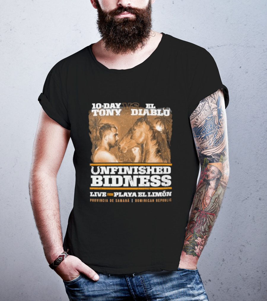10 Day Tony Vs El Diablo Unfinished Bidness Live Plaza El Leon Provincia De Cocle Sochiada Sonora T-Shirt