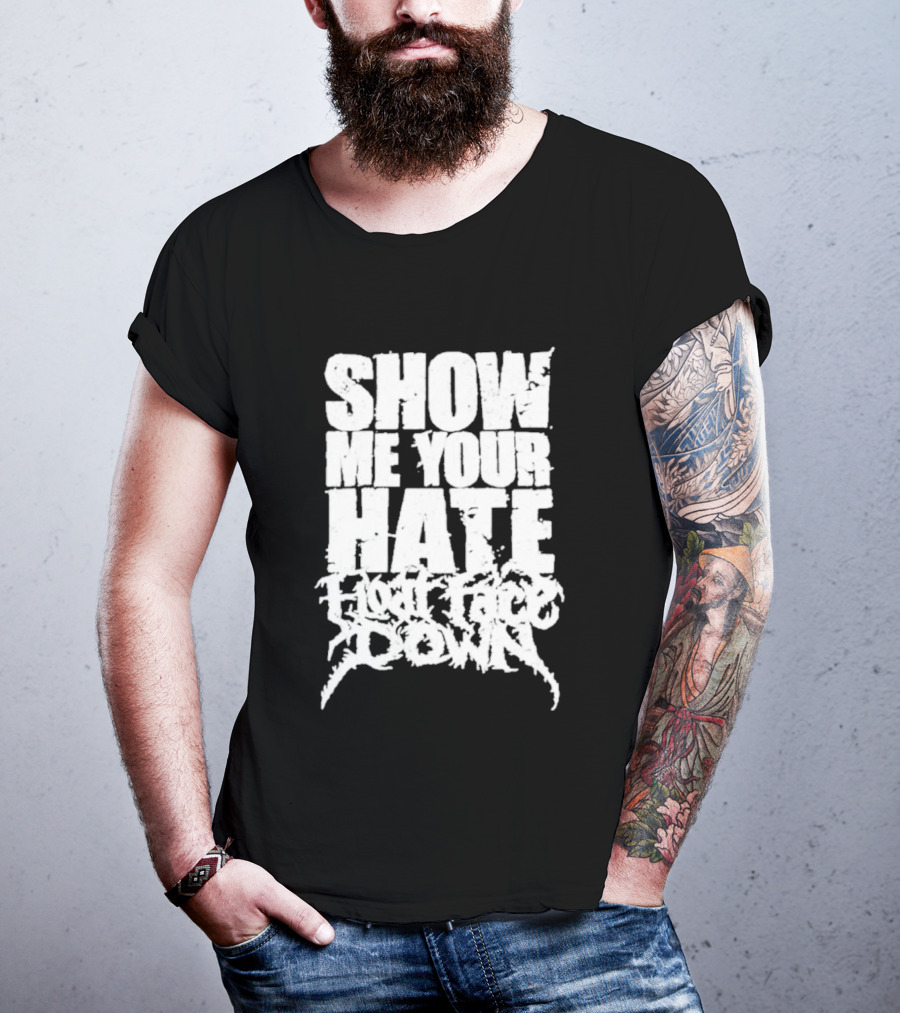 Show Me Your Hate Float Face Down T-Shirt