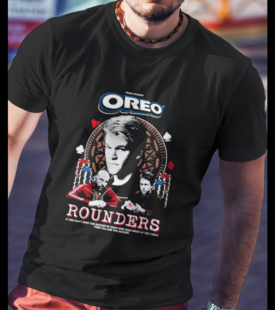 Rounders You Are The Sucker If You Can't Spot The You Are The Sucker Presented By Oreo T-Shirt