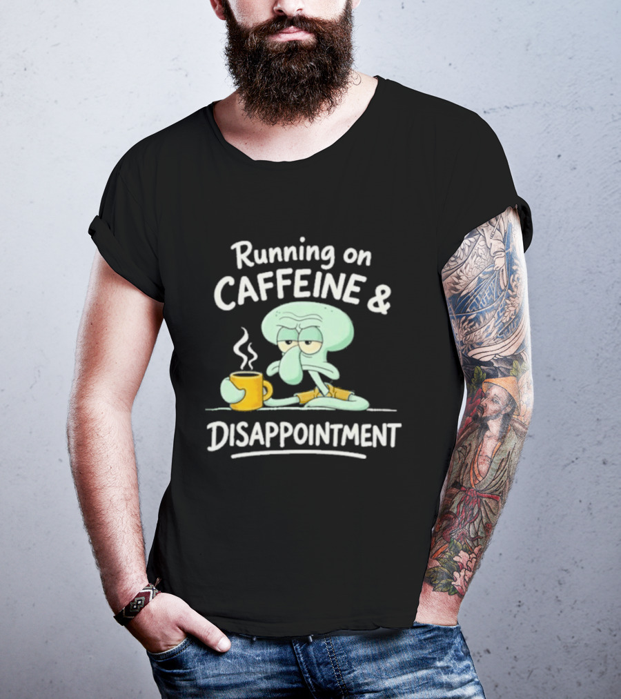 Running On Caffeine & Disappointment Squidward Coffee Mood T-Shirt