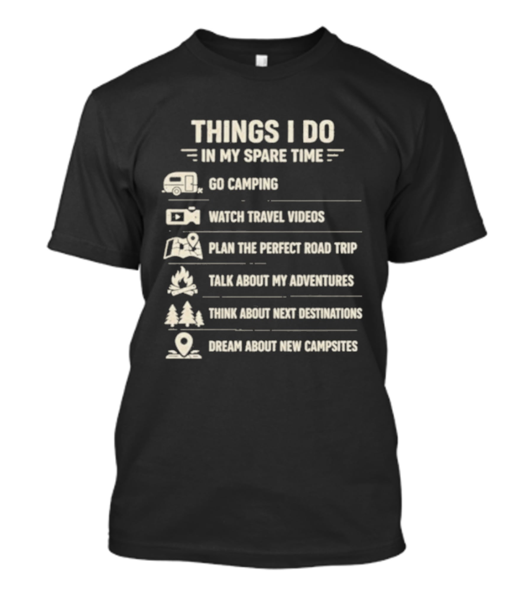 Things I Do In My Spare Time Go Camping Travel Videos Plan The Perfect Road Trip T-Shirt