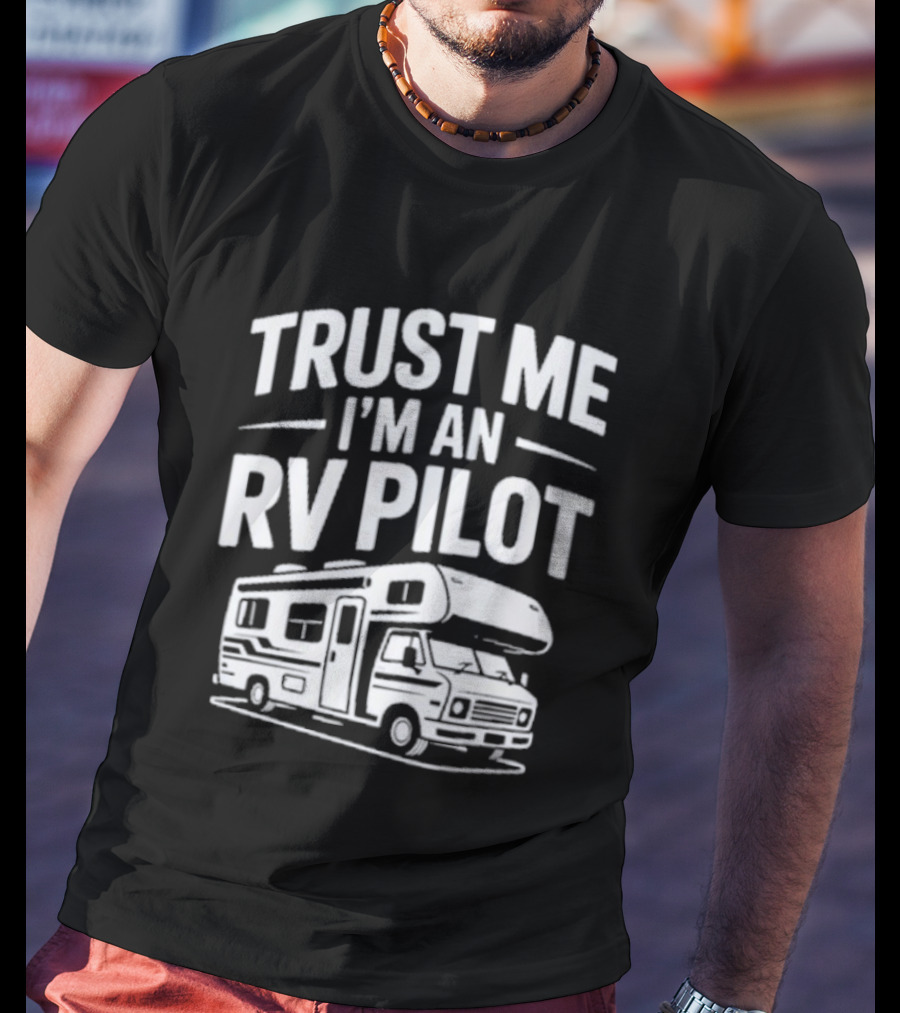 Trust Me I'm An RV Pilot T-Shirt