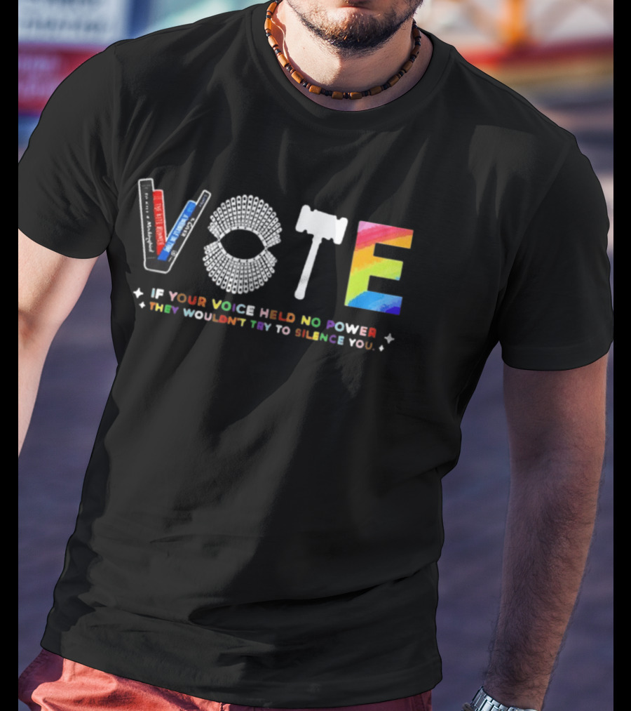 Vote If Your Voice Held No Power They Wouldn't Try To Silence You Colorful T-Shirt