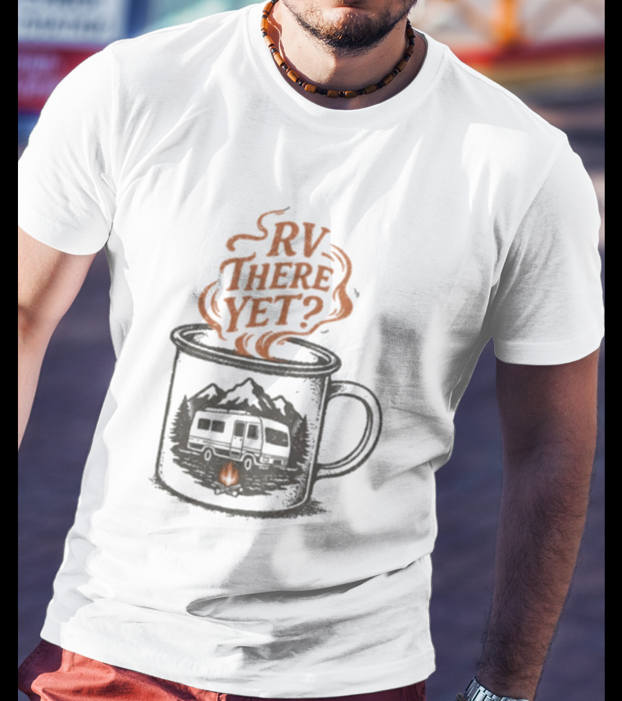 RV There Yet Coffee Camper And Campfire Adventure T-Shirt