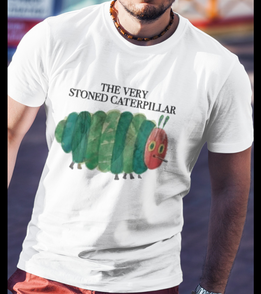 The Very Stoned Caterpillar Meme Humor Weed T-Shirt