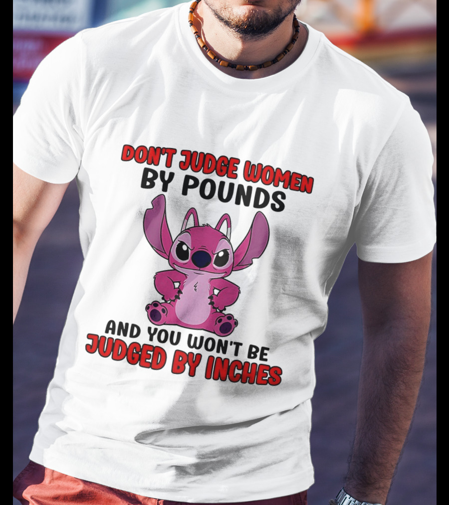 Angel Stitch Don't Judge Women By Pounds You Won't Be Judged By Inches T-Shirt