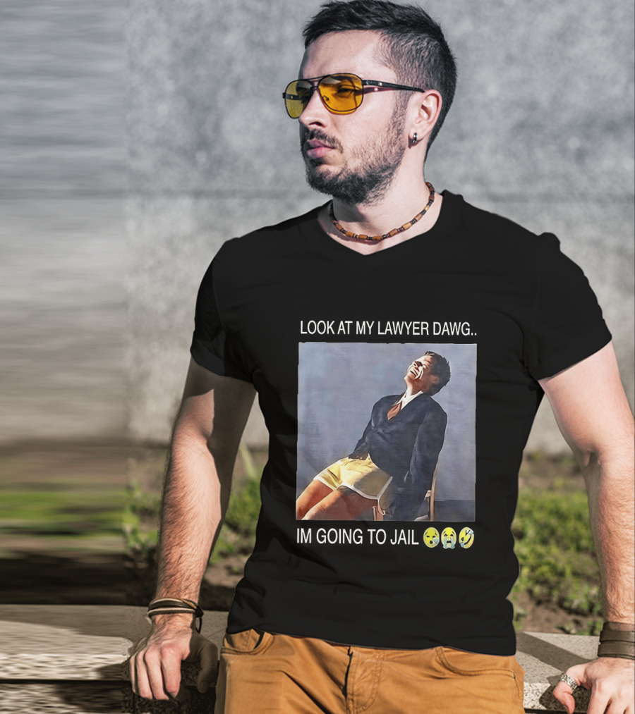 Look At My Lawyer Dawg I'm Going To Jail T-Shirt