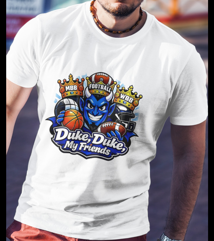 Duke Blue Devils Duke Duke My Friends Football MBB WBB Basketball Football 2026 T-Shirt