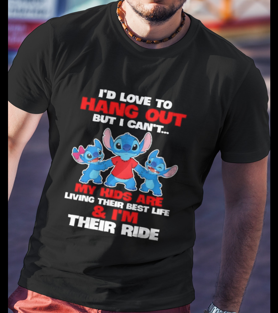 I'd Love To Hang Out But I Can't My Kids Are Living Their Best Life And I'm Their Ride Stitch T-Shirt