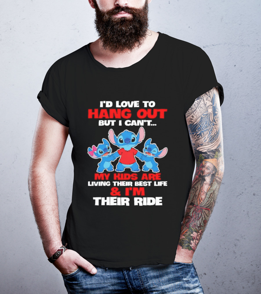 I'd Love To Hang Out But I Can't My Kids Are Living Their Best Life And I'm Their Ride Stitch T-Shirt
