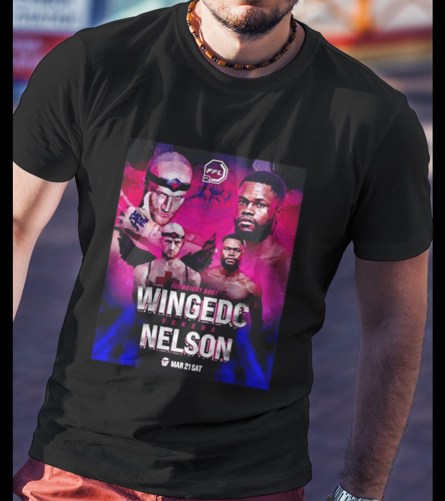 FFL2 Wingedc Schuyler Vs Yve Nelson Flyweight Bout Mar 21 Saturday T-Shirt