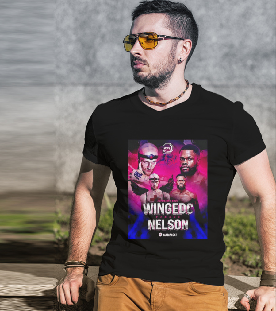 FFL2 Wingedc Schuyler Vs Yve Nelson Flyweight Bout Mar 21 Saturday T-Shirt