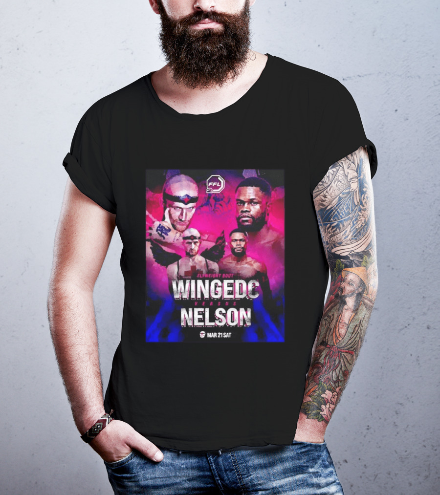 FFL2 Wingedc Schuyler Vs Yve Nelson Flyweight Bout Mar 21 Saturday T-Shirt