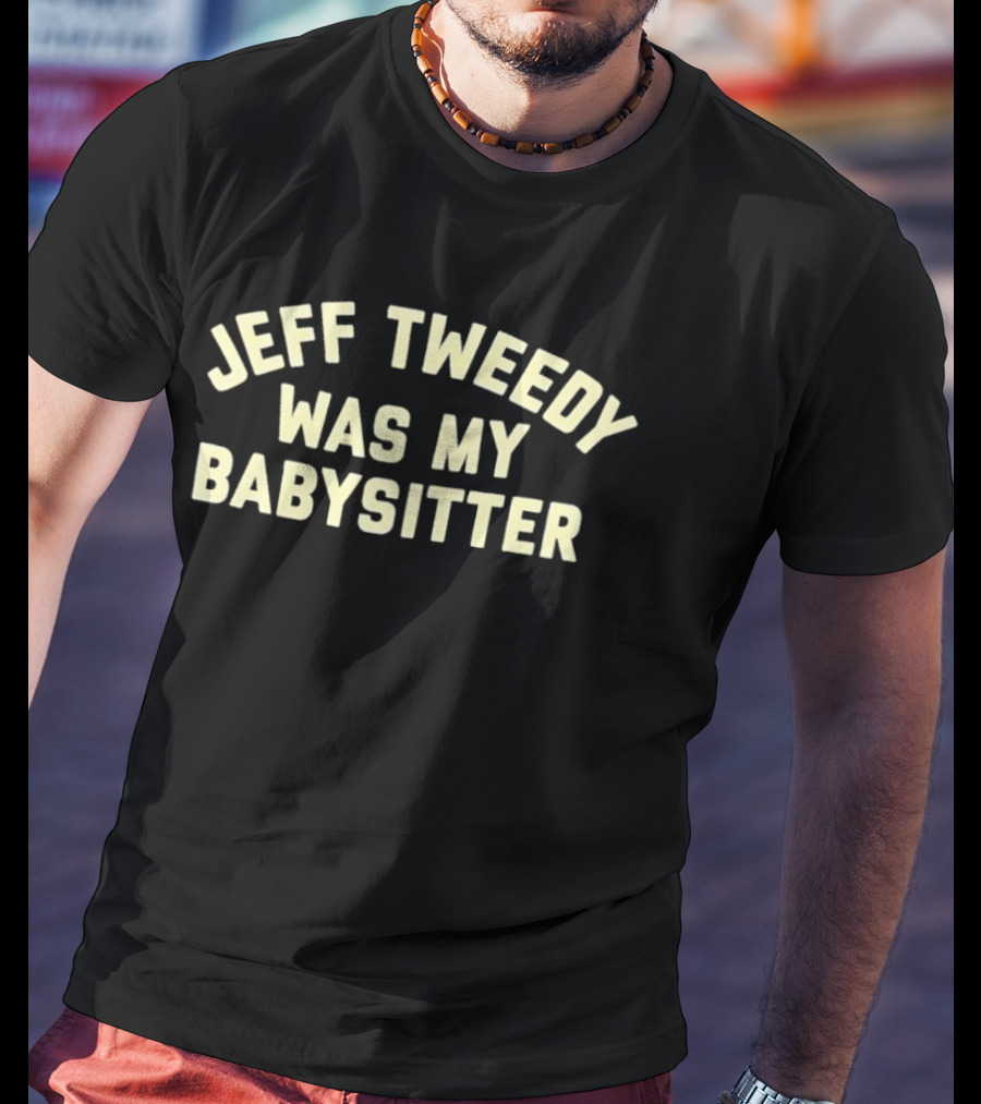 Jeff Tweedy Was My Babysitter Vintage Wilco Fans T-Shirt
