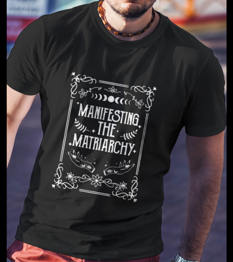 Manifesting The Matriarchy Lunar Floral Border With Hands T-Shirt