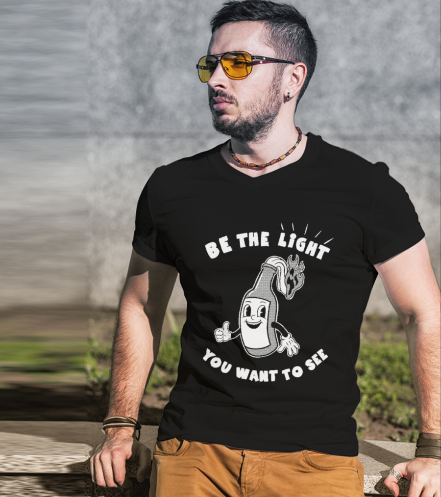 Be The Light You Want To See Fire Bottle Cartoon T-Shirt