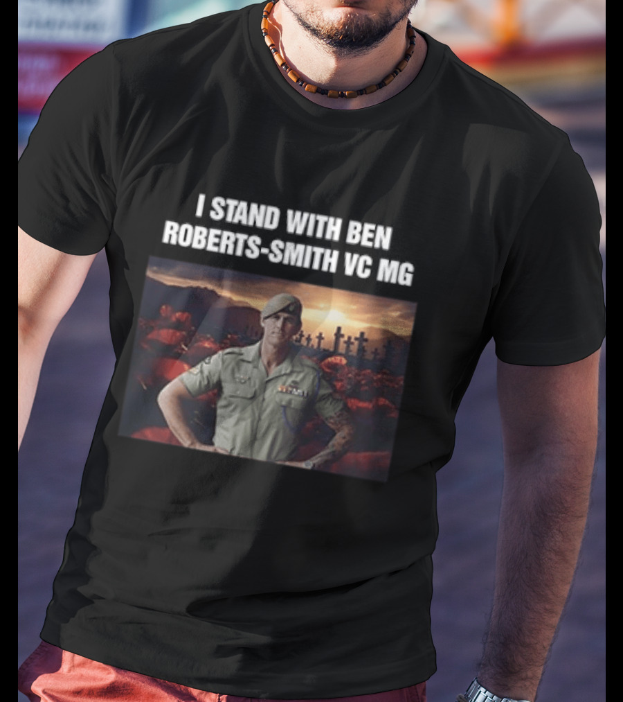 I Stand With Ben Roberts Smith VC MG Military Honor Support T-Shirt