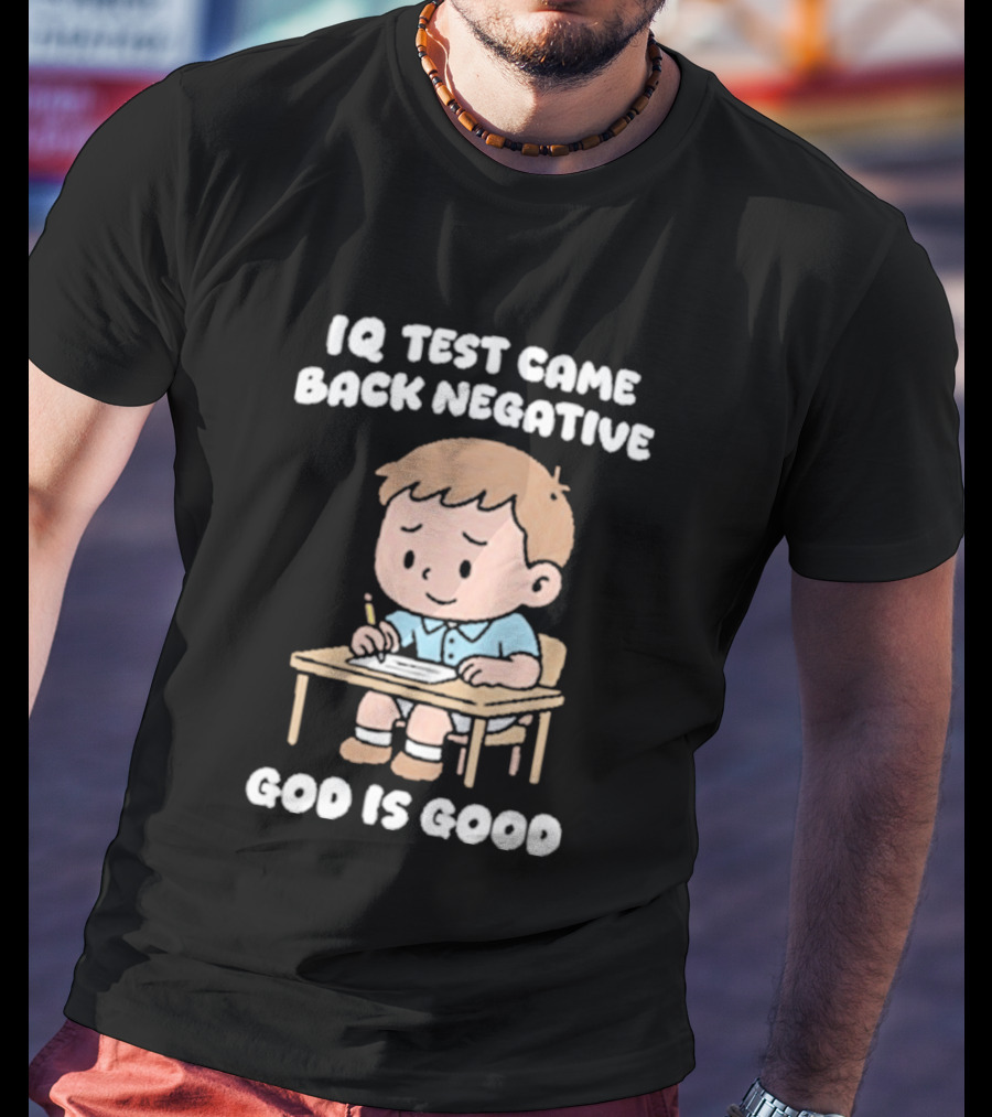 IQ Test Came Back Negative God Is Good Cute Cartoon Boy Drawing T-Shirt
