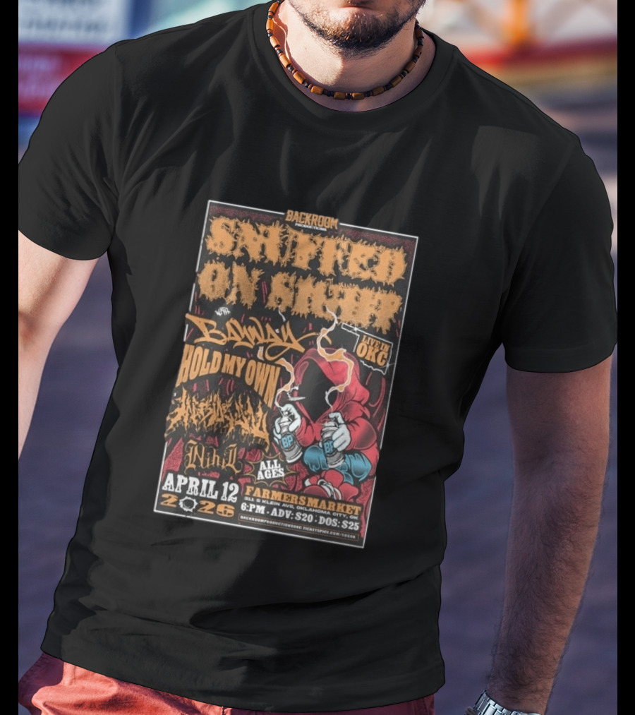 Backroom Snuffed On Sight Live OKC April 12 2026 Farmers Market Bandit Hold My Own Nihil T-Shirt