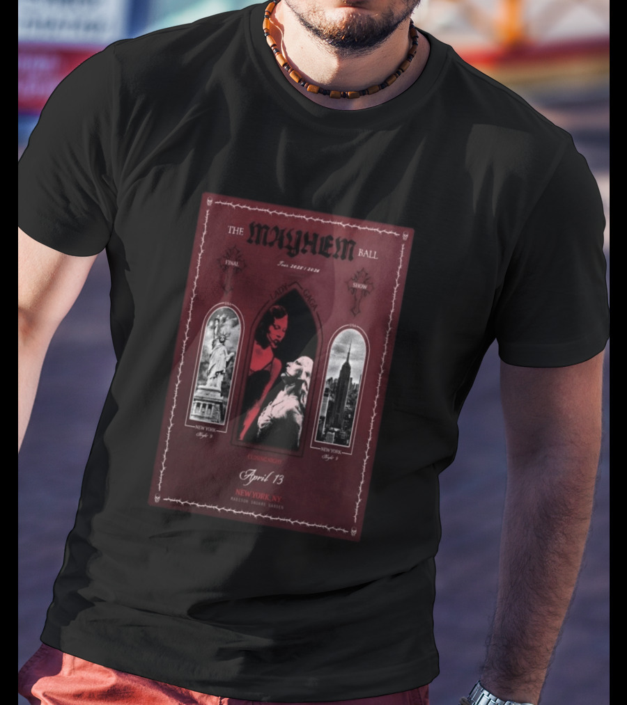 The Mayhem Ball Tour 2026 Lady Gaga Final Show New York Madison Square Garden April 13 T-Shirt