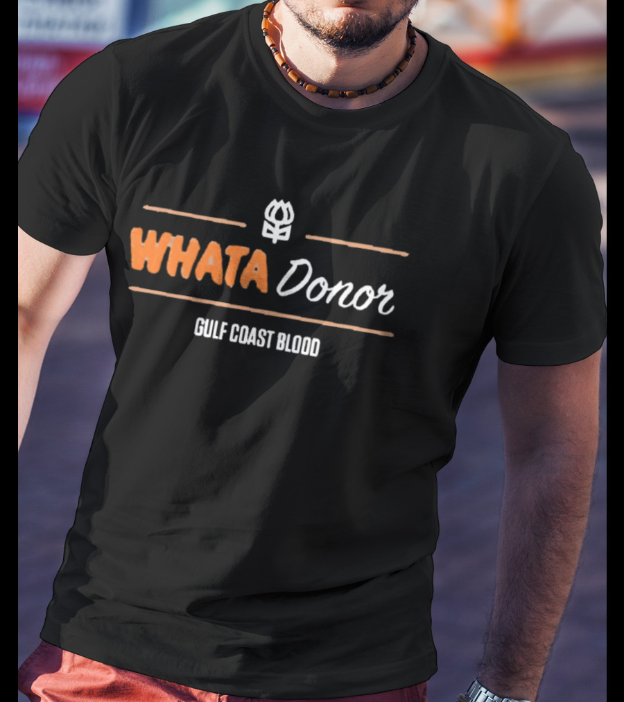Whata Donor Gulf Coast Blood T-Shirt