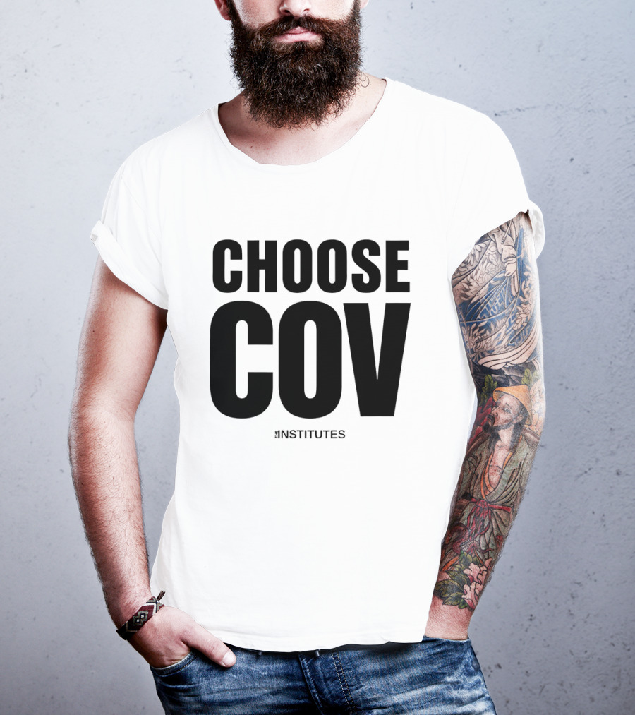 Choose Cov Institutes T-Shirt