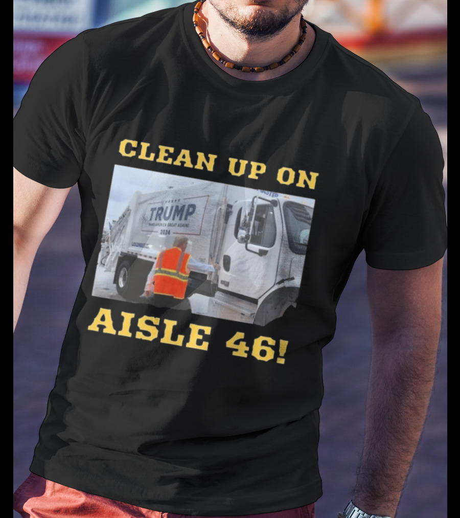 Clean Up On Aisle 46 Trump Make America Great Again 2024 Garbage Truck T-Shirt