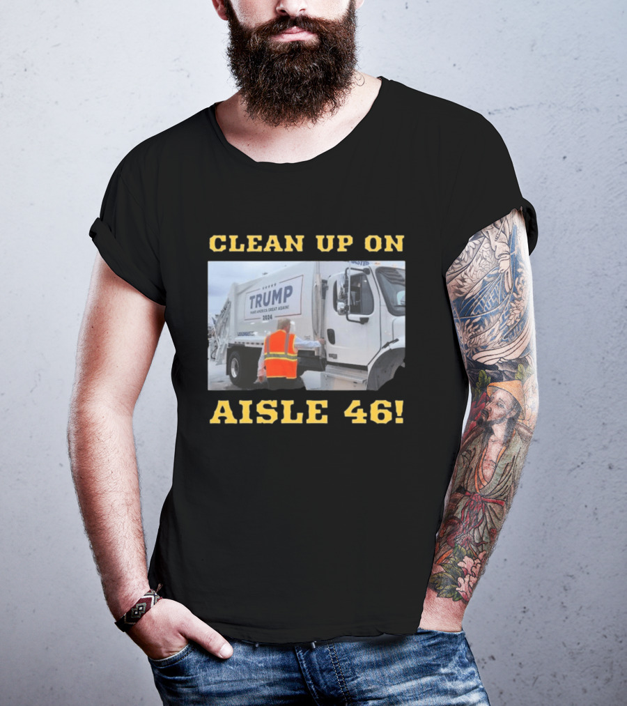 Clean Up On Aisle 46 Trump Make America Great Again 2024 Garbage Truck T-Shirt