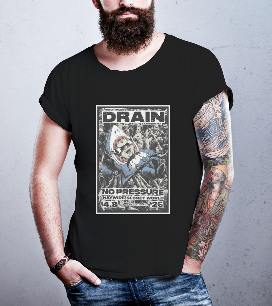Mantooth Presents Drain Is Your Friend Tour No Pressure Haywire Secret World Marquee Theater Tempe AZ Apr 8 2026 T-Shirt