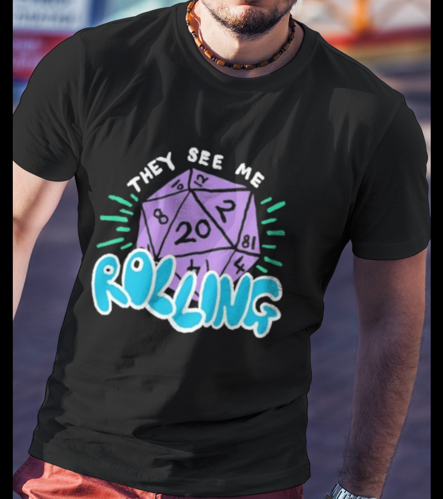 They See Me Rolling Dice 20 Dungeons & Dragons T-Shirt