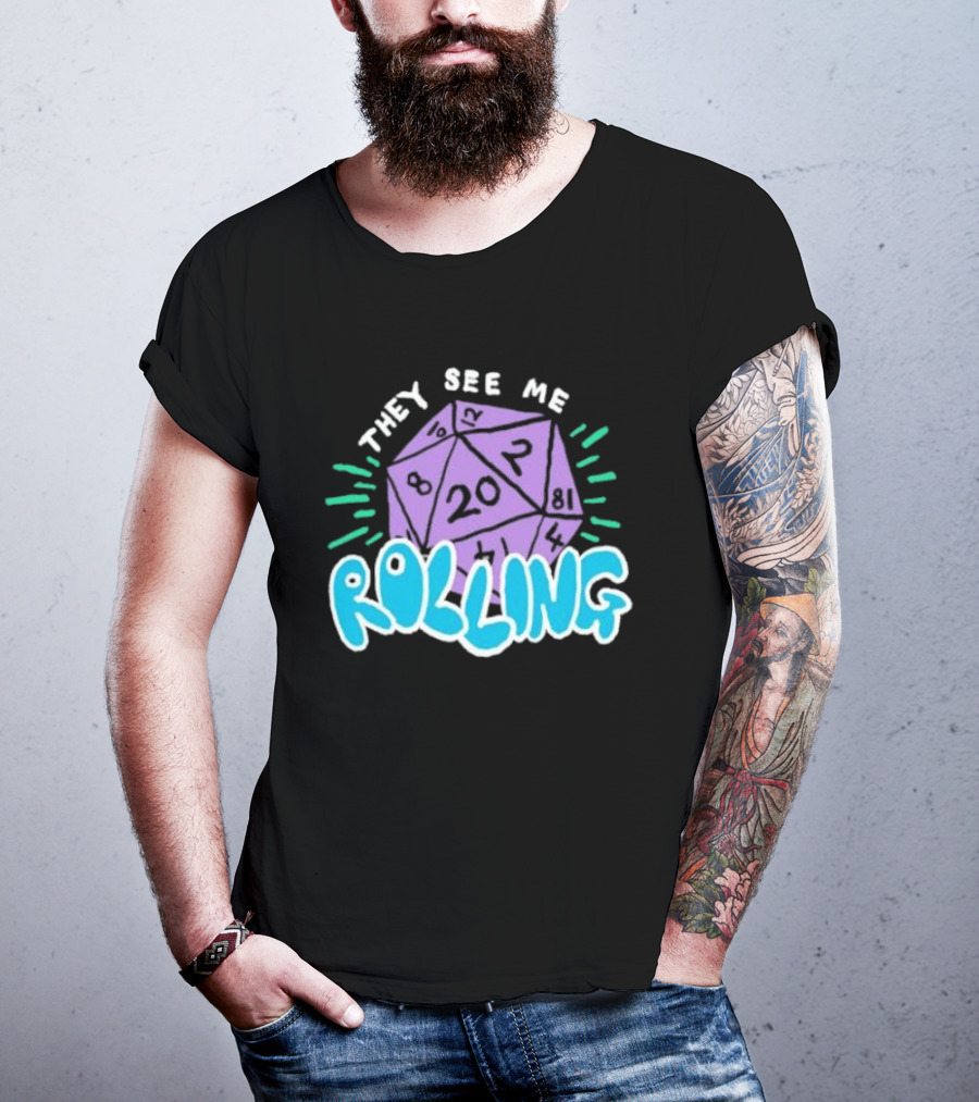 They See Me Rolling Dice 20 Dungeons & Dragons T-Shirt