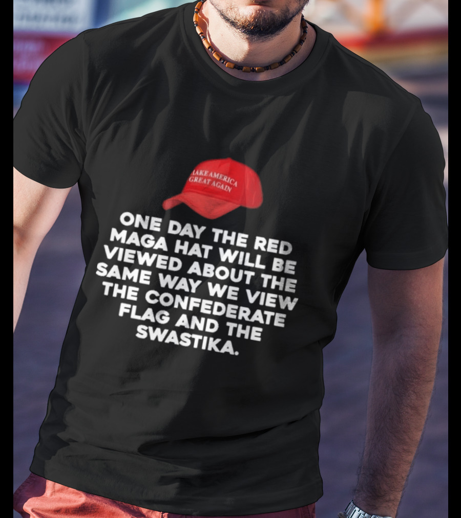 Make America Great Again Red Maga Hat Viewed Like Confederate Flag And Swastika T-Shirt