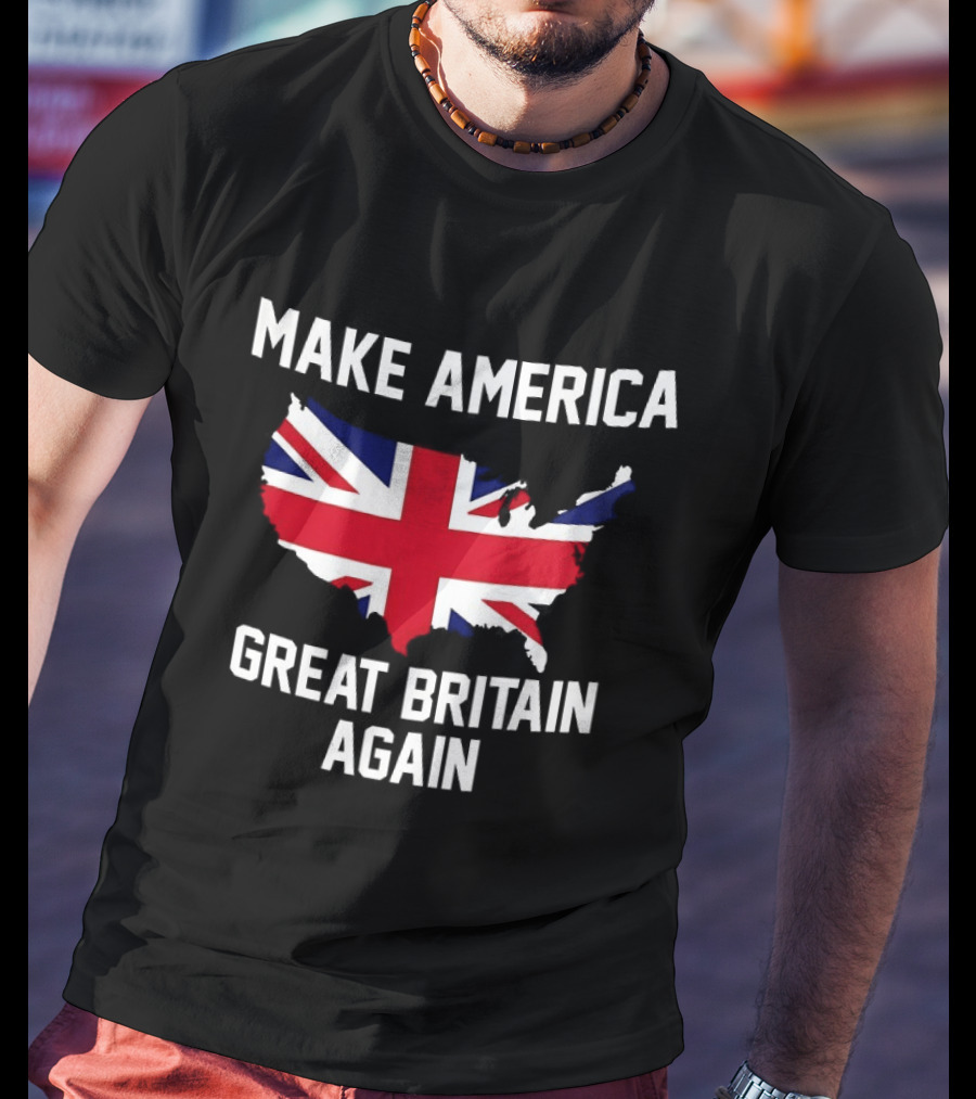 Make America Great Britain Again Union Jack USA Map T-Shirt