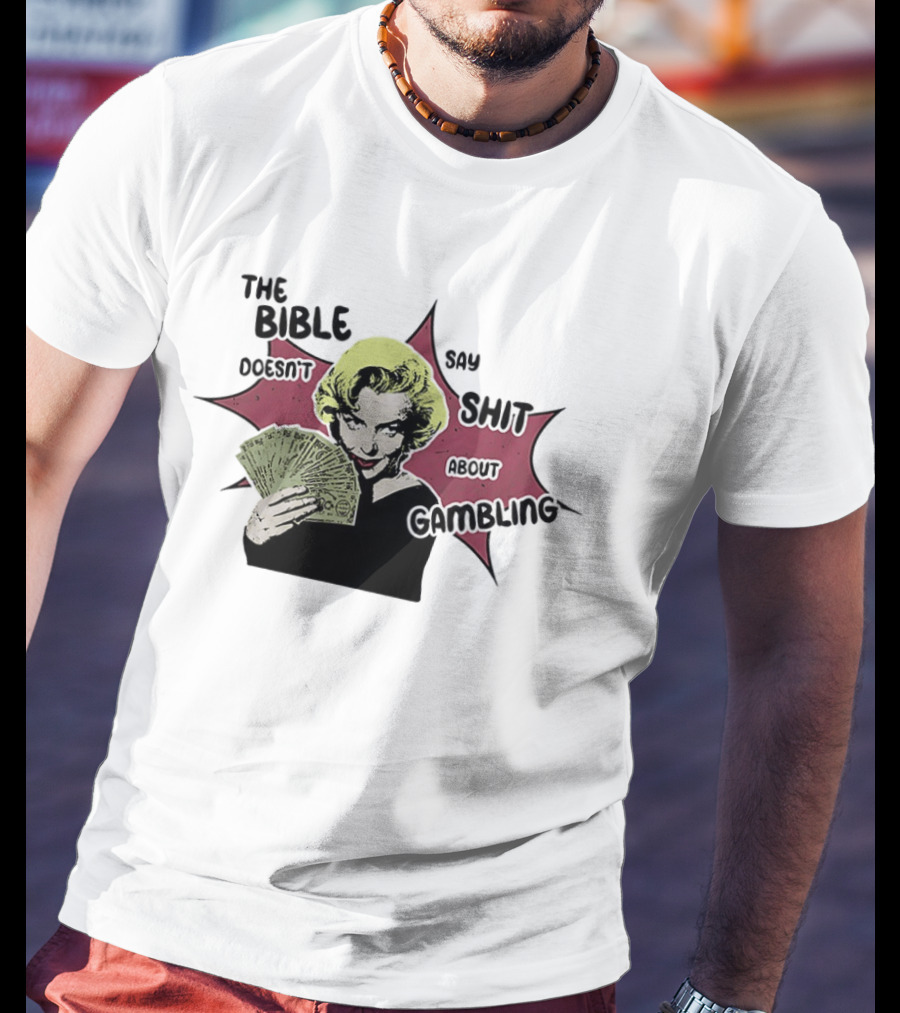 Marilyn Monroe The Bible Doesn't Say Shit About Gambling T-Shirt