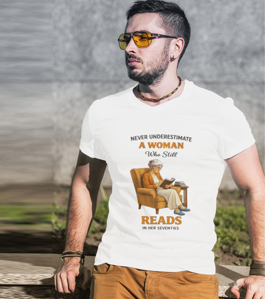 Never Underestimate A Woman Who Still Reads In Her Seventies Vintage Book Lover T-Shirt
