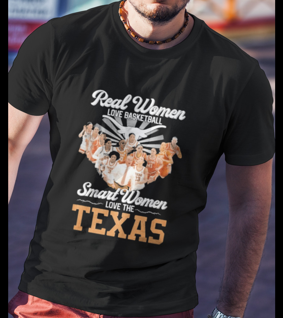 Real Women Love Basketball Smart Women Love The Texas Women's Basketball Team T-Shirt